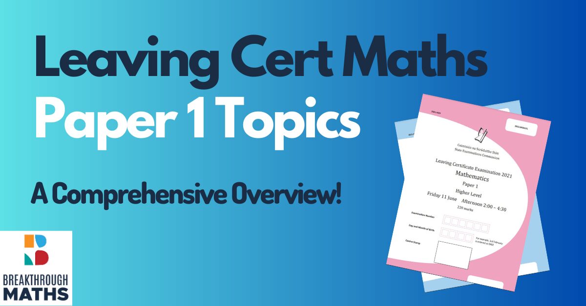 Leaving Cert Maths Paper 1 Topics: A Comprehensive Overview